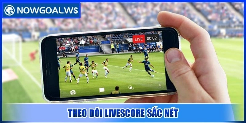 Nowgoal ✔️ Cập Nhật Tỷ Số Bóng Đá, Dữ Liệu Thể Thao Nhanh 3 Theo dõi Livescore sắc nét